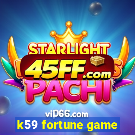 k59 fortune game